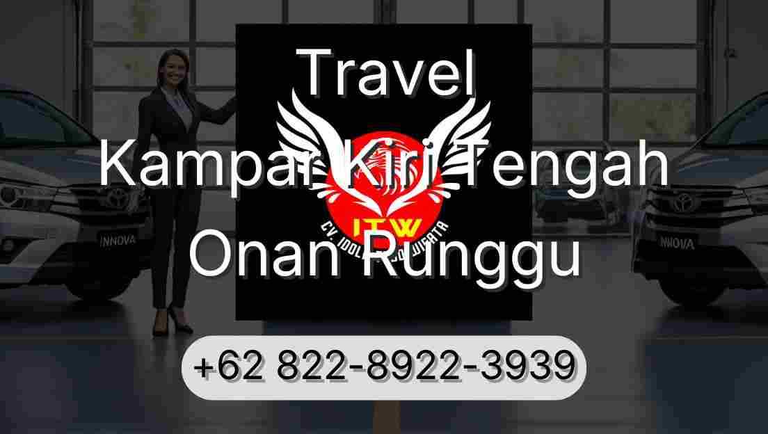Travel Kampar Kiri Tengah Onan Runggu