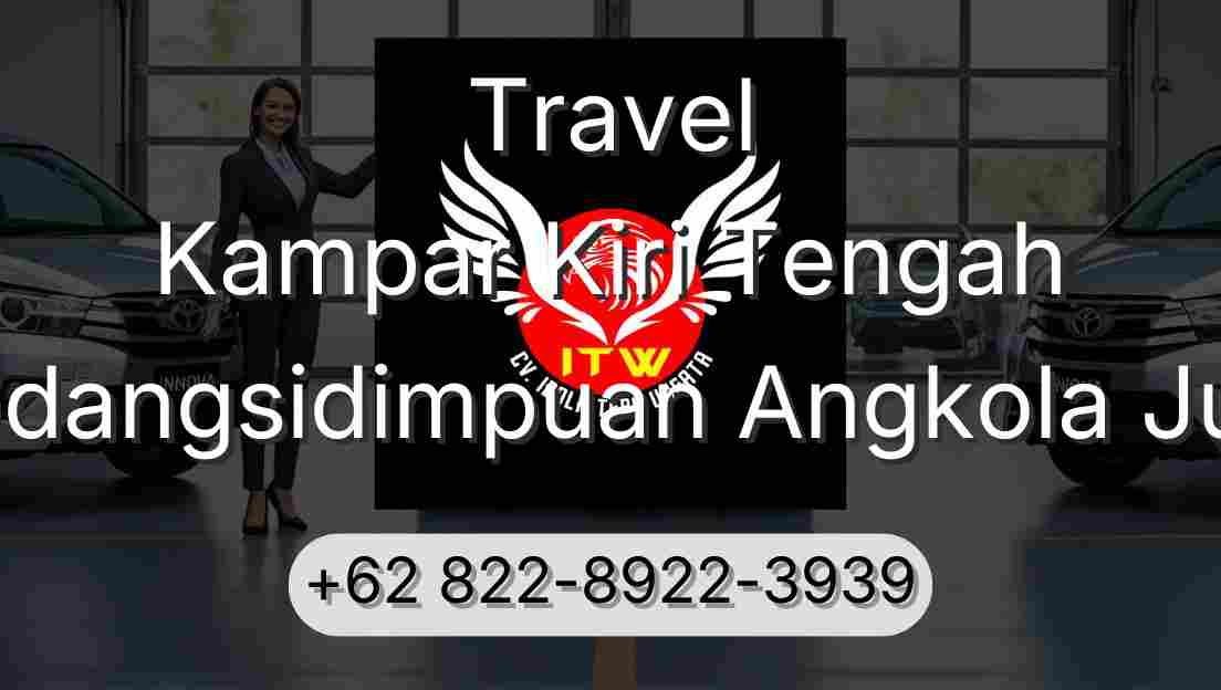 Travel Kampar Kiri Tengah Padangsidimpuan Angkola Julu