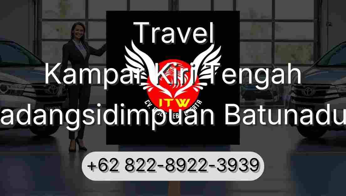Travel Kampar Kiri Tengah Padangsidimpuan Batunadua