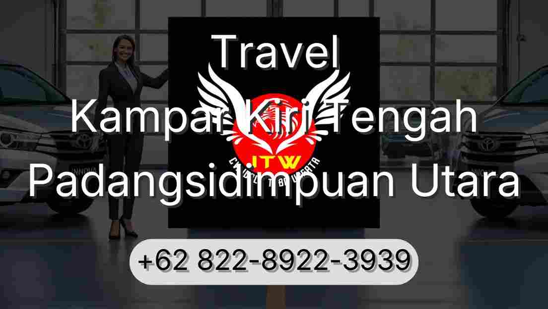 Travel Kampar Kiri Tengah Padangsidimpuan Utara