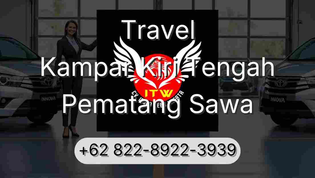 Travel Kampar Kiri Tengah Pematang Sawa