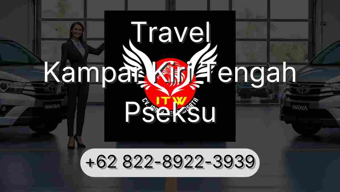 Travel Kampar Kiri Tengah Pseksu