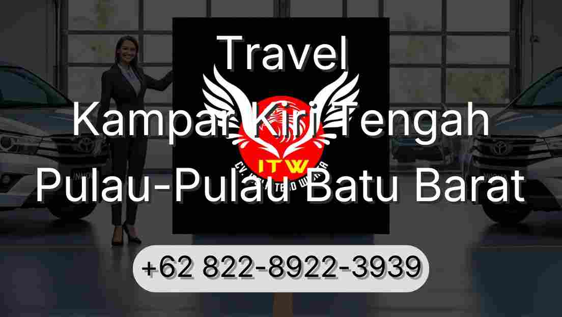 Travel Kampar Kiri Tengah Pulau-Pulau Batu Barat