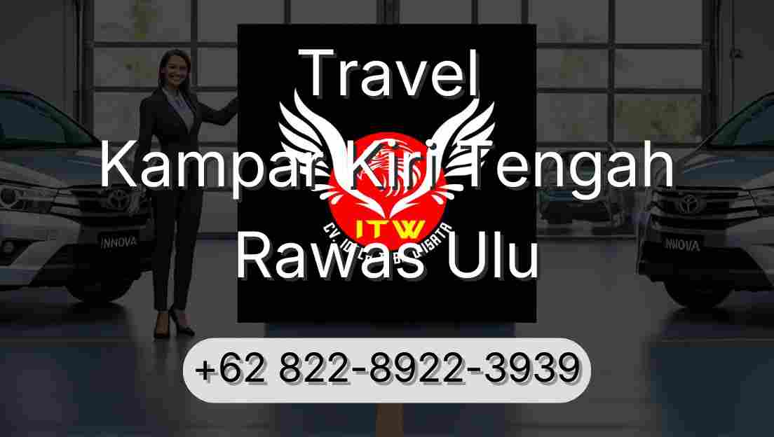 Travel Kampar Kiri Tengah Rawas Ulu