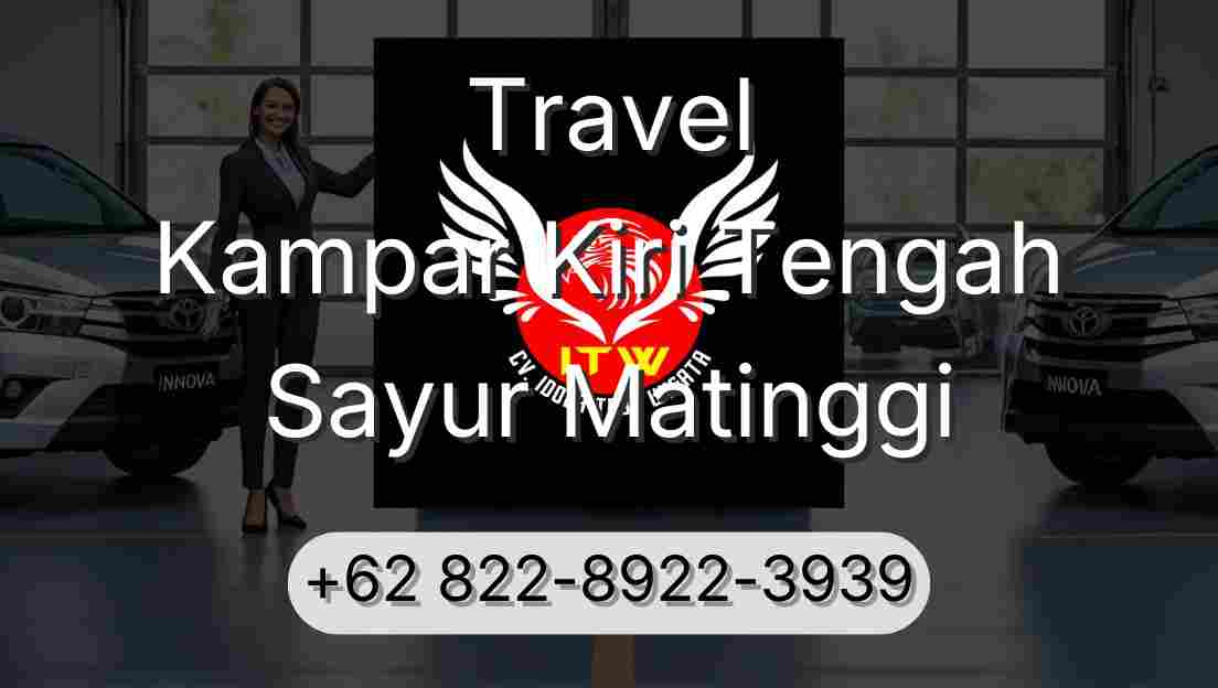 Travel Kampar Kiri Tengah Sayur Matinggi