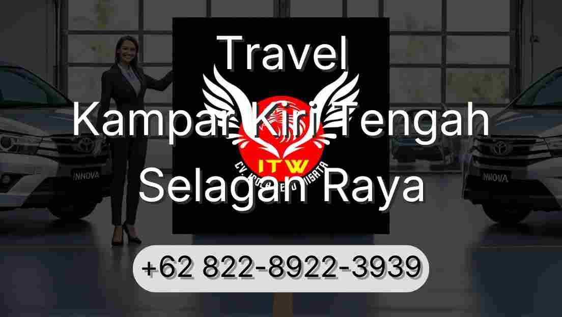 Travel Kampar Kiri Tengah Selagan Raya