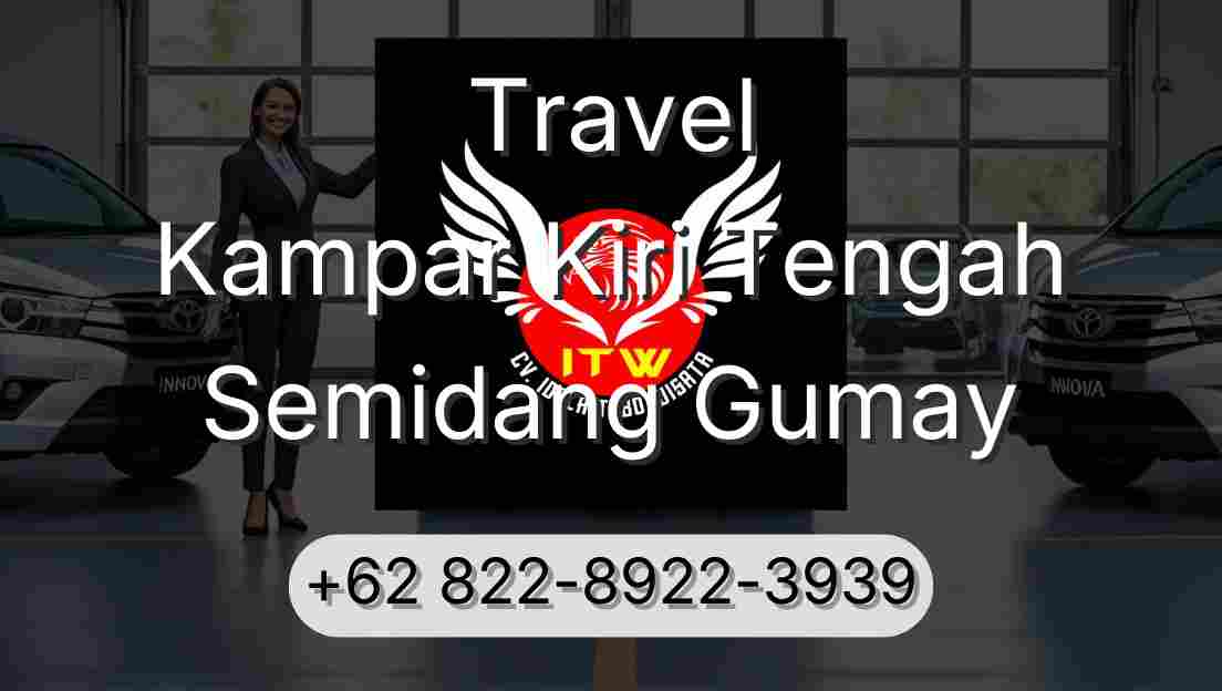 Travel Kampar Kiri Tengah Semidang Gumay