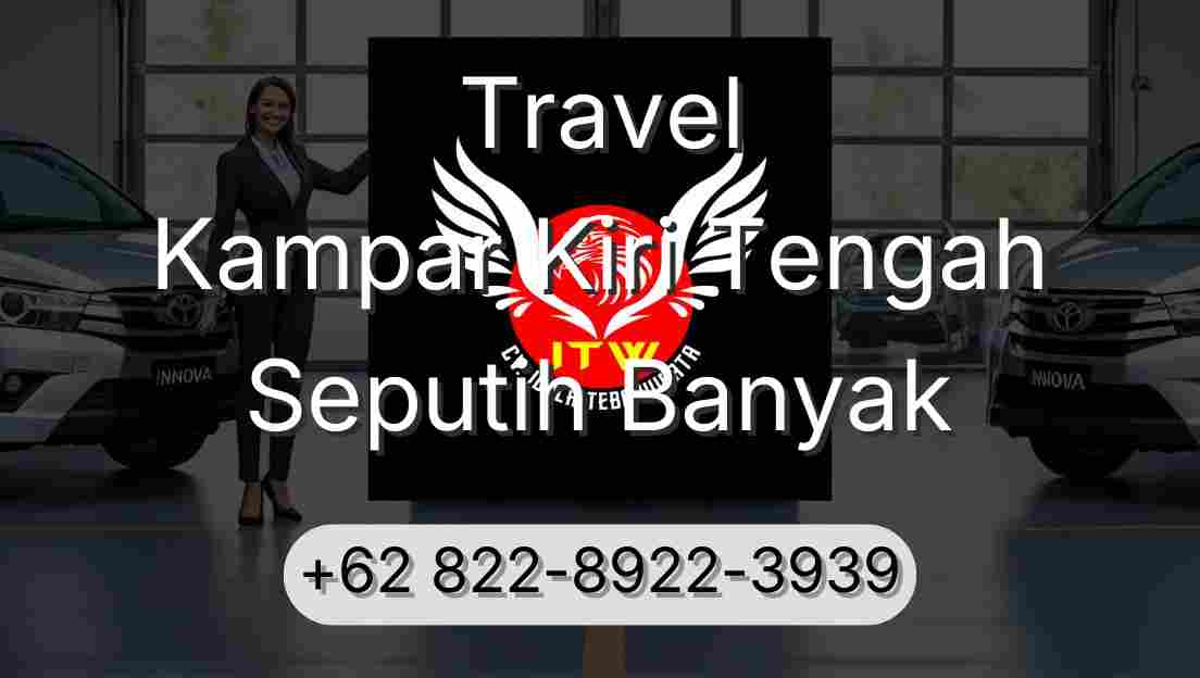 Travel Kampar Kiri Tengah Seputih Banyak