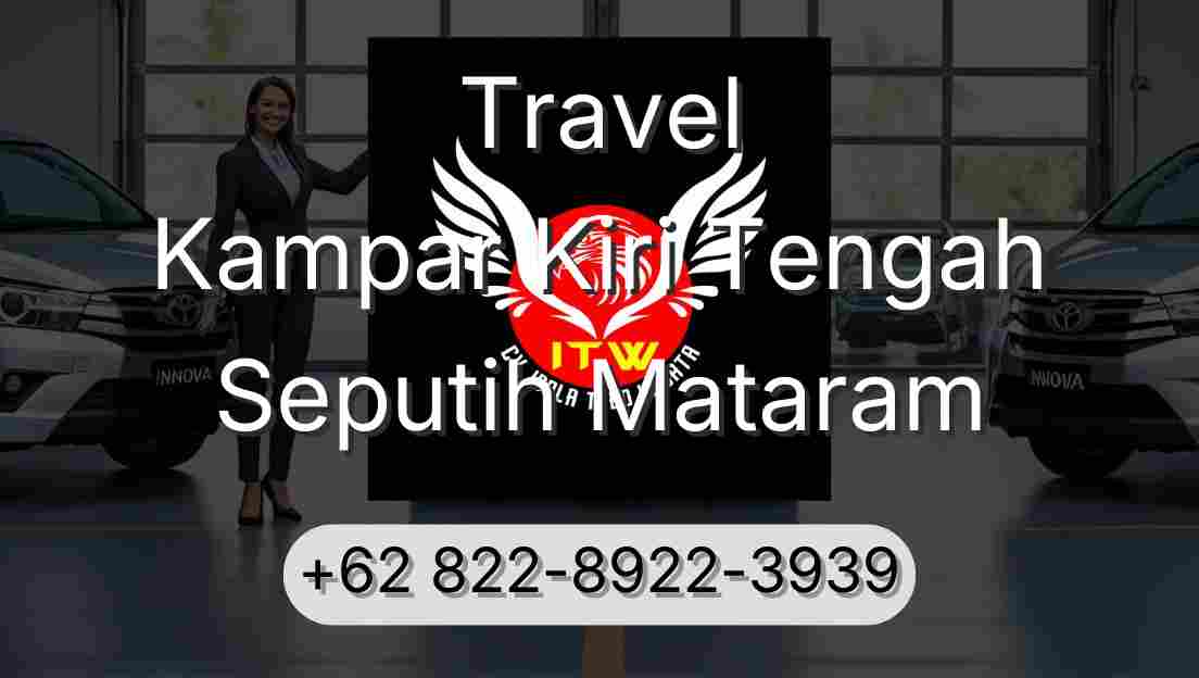 Travel Kampar Kiri Tengah Seputih Mataram