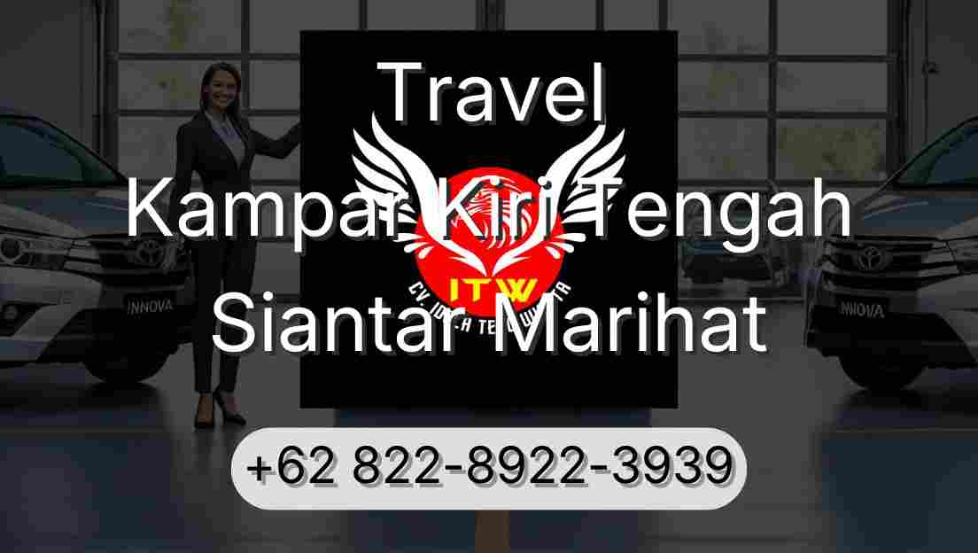 Travel Kampar Kiri Tengah Siantar Marihat