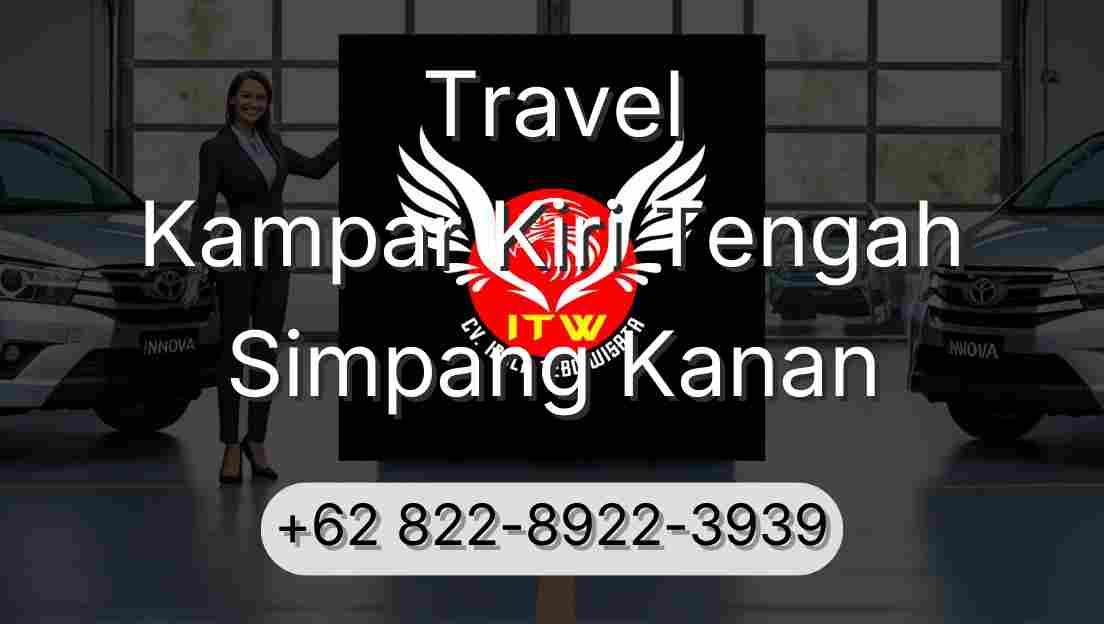 Travel Kampar Kiri Tengah Simpang Kanan