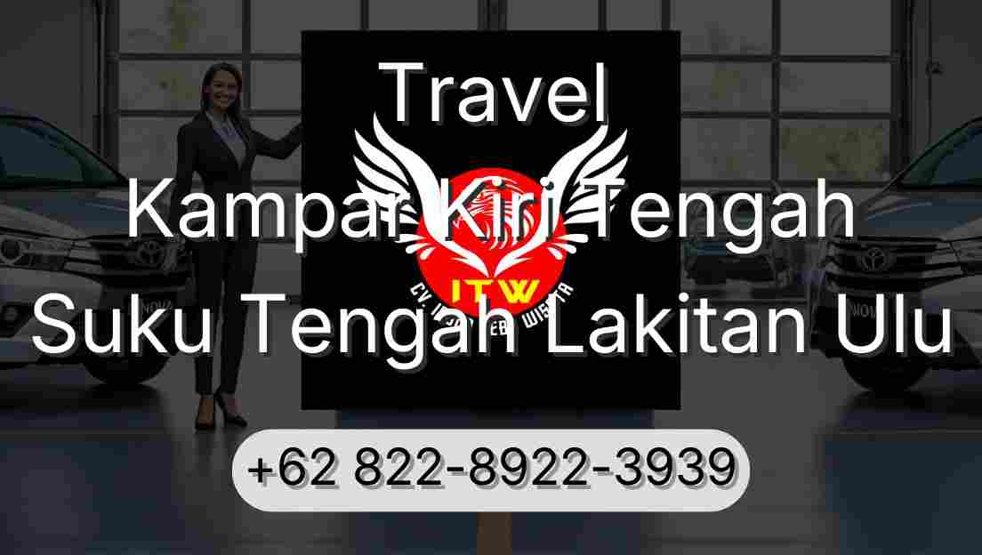Travel Kampar Kiri Tengah Suku Tengah Lakitan Ulu