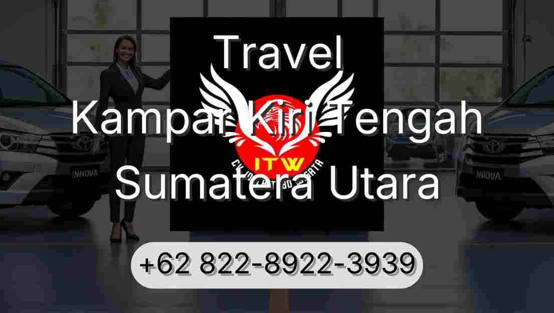 Travel Kampar Kiri Tengah Sumatera Utara