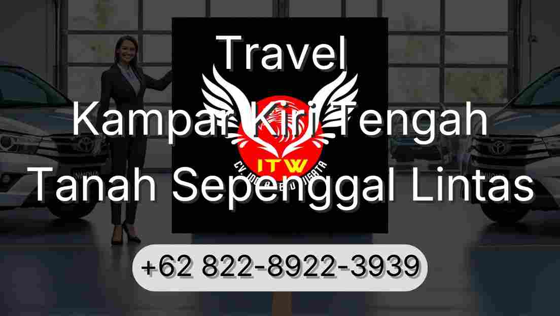 Travel Kampar Kiri Tengah Tanah Sepenggal Lintas