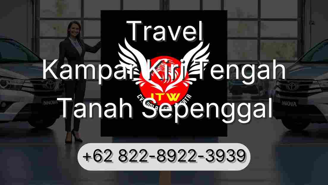 Travel Kampar Kiri Tengah Tanah Sepenggal