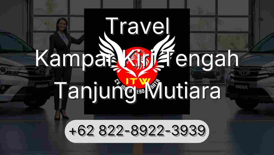 Travel Kampar Kiri Tengah Tanjung Mutiara