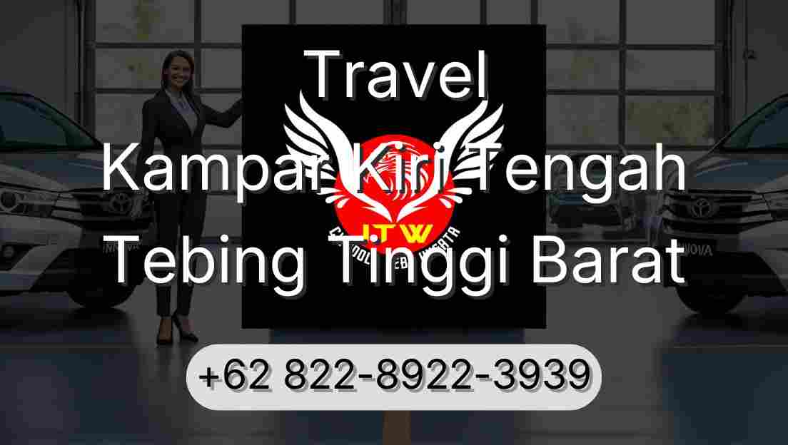 Travel Kampar Kiri Tengah Tebing Tinggi Barat