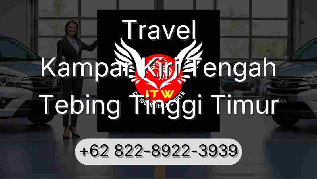 Travel Kampar Kiri Tengah Tebing Tinggi Timur