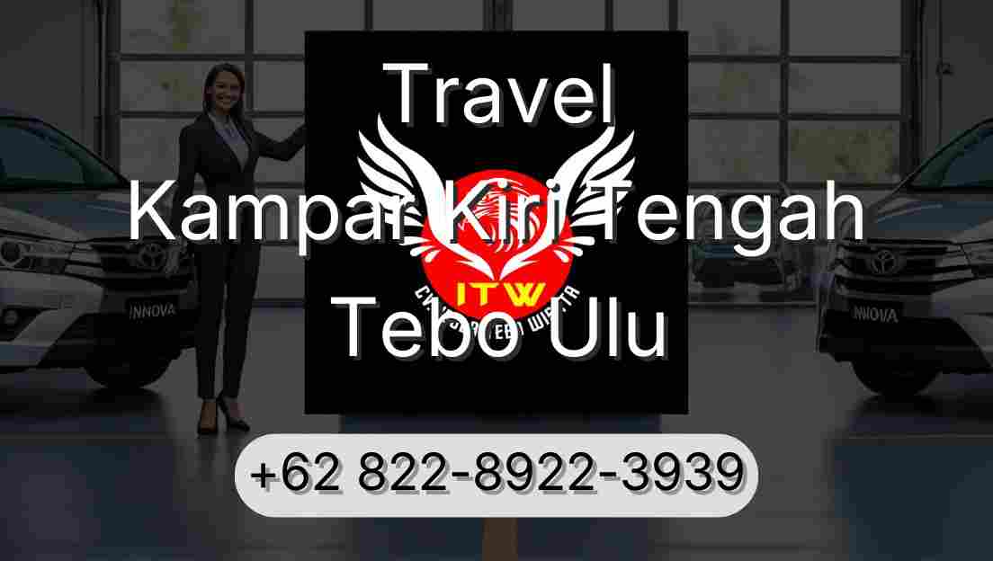 Travel Kampar Kiri Tengah Tebo Ulu