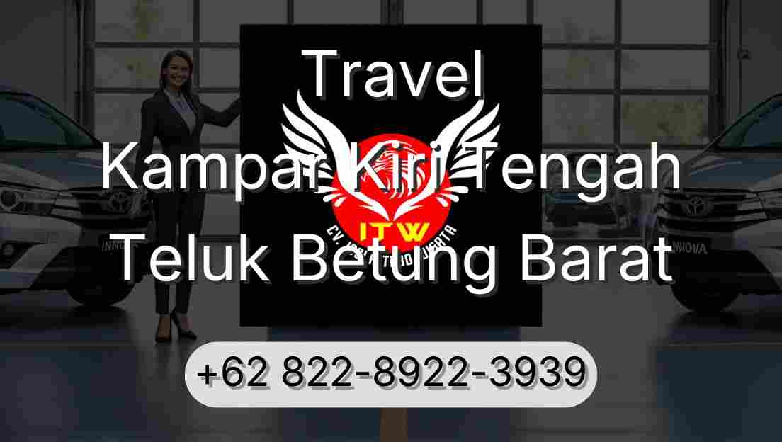 Travel Kampar Kiri Tengah Teluk Betung Barat