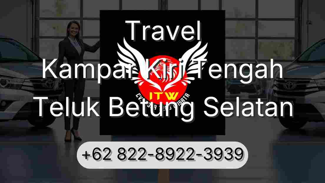 Travel Kampar Kiri Tengah Teluk Betung Selatan