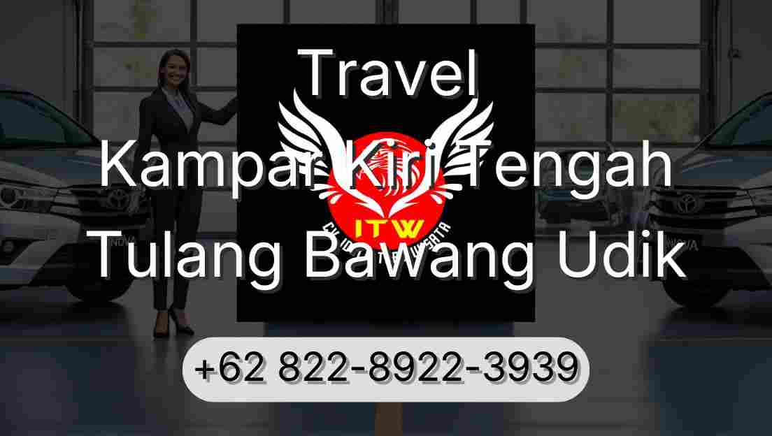 Travel Kampar Kiri Tengah Tulang Bawang Udik