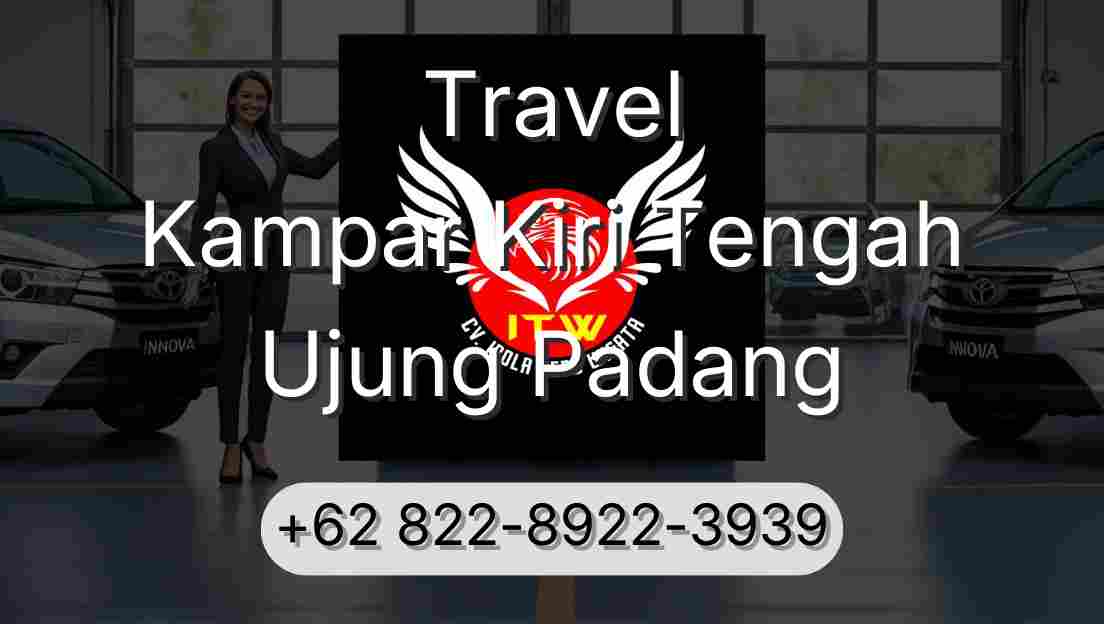 Travel Kampar Kiri Tengah Ujung Padang
