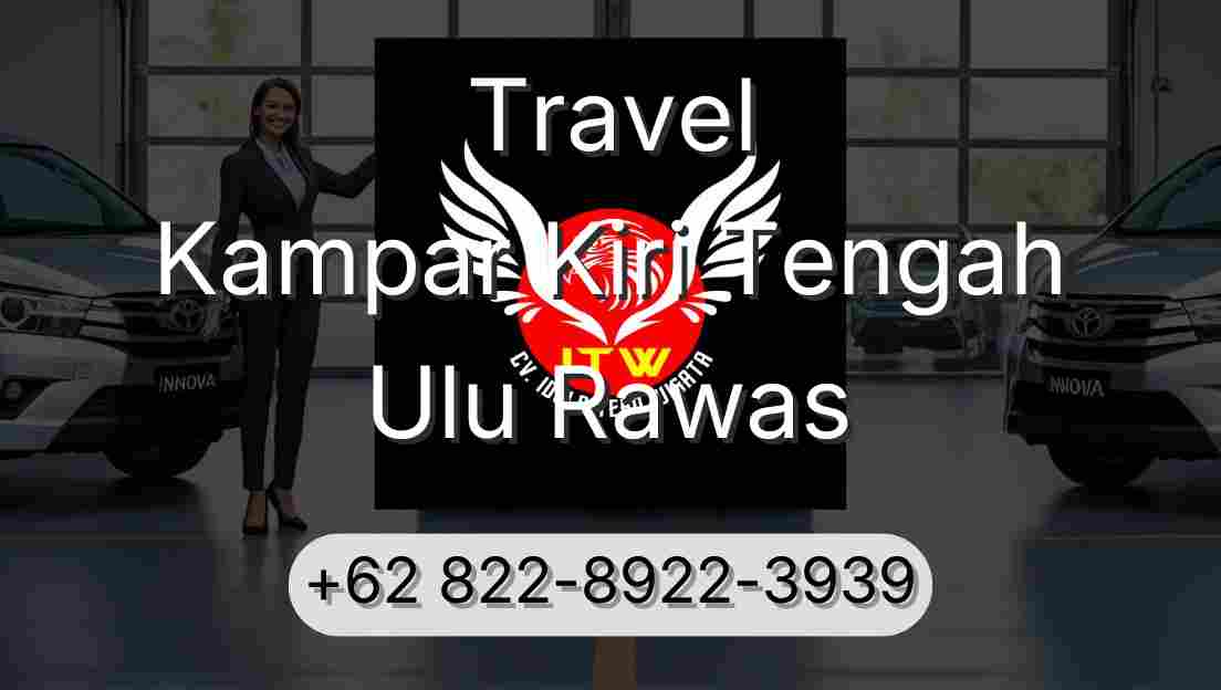 Travel Kampar Kiri Tengah Ulu Rawas
