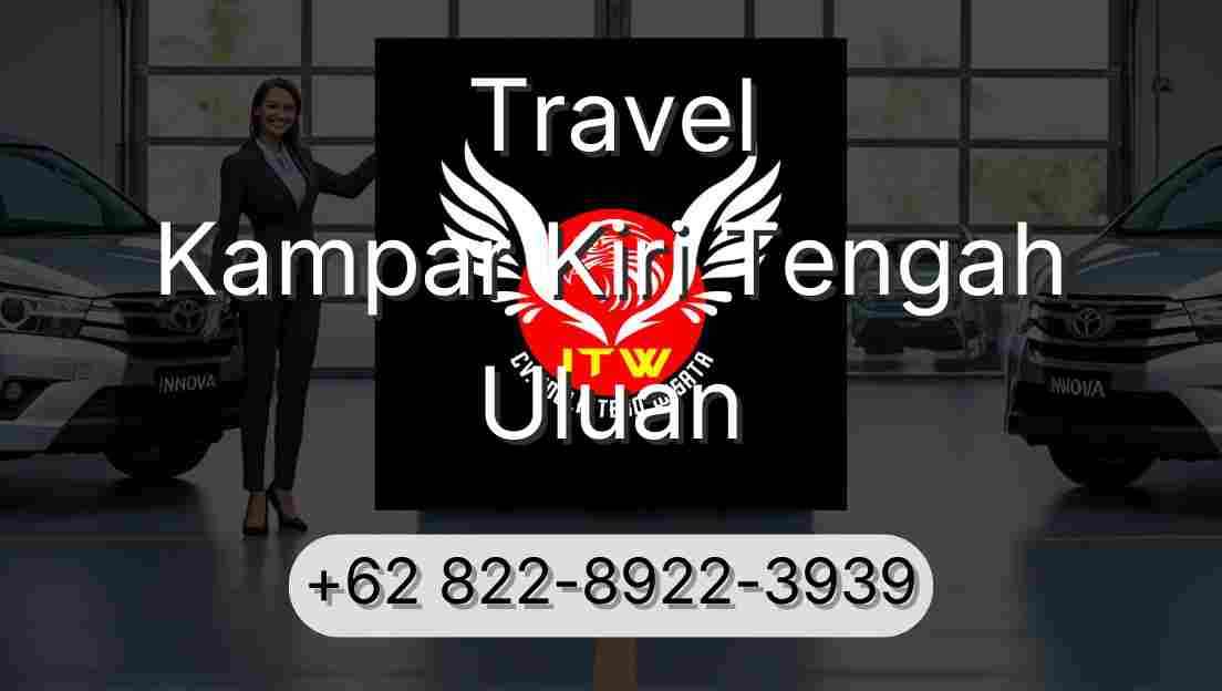 Travel Kampar Kiri Tengah Uluan