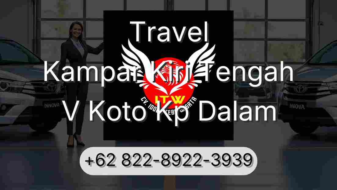 Travel Kampar Kiri Tengah V Koto Kp Dalam