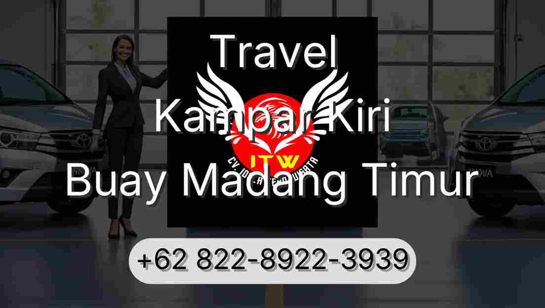 Travel Kampar Kiri Buay Madang Timur
