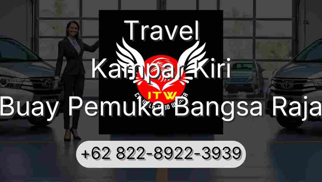 Travel Kampar Kiri Buay Pemuka Bangsa Raja