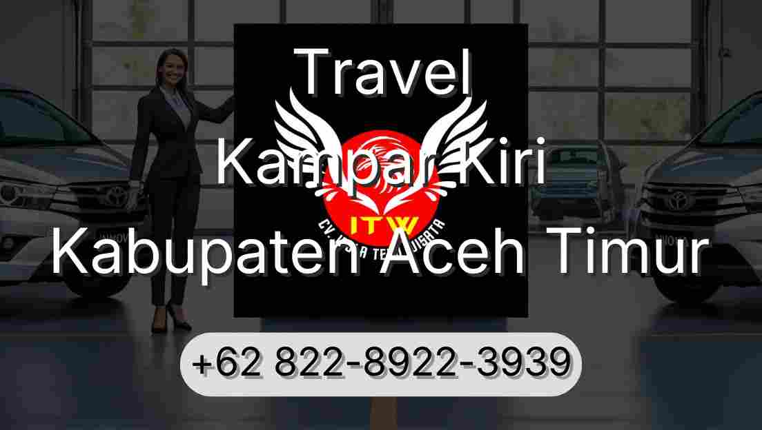 Travel Kampar Kiri Kabupaten Aceh Timur