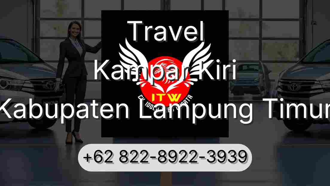 Travel Kampar Kiri Kabupaten Lampung Timur