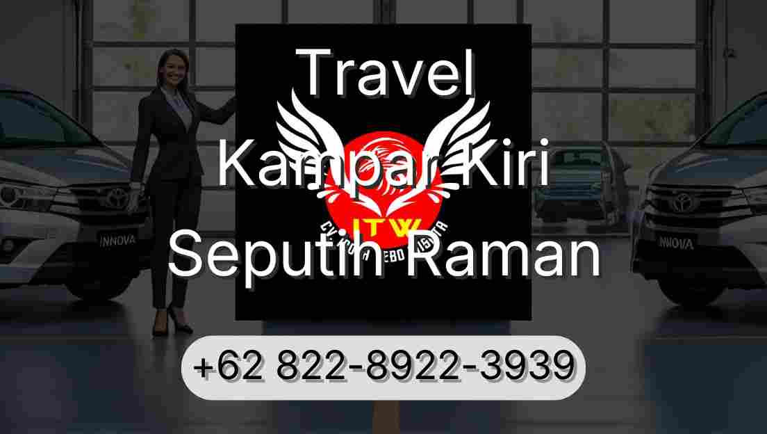 Travel Kampar Kiri Seputih Raman