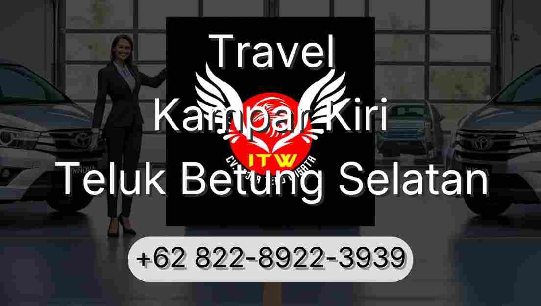Travel Kampar Kiri Teluk Betung Selatan