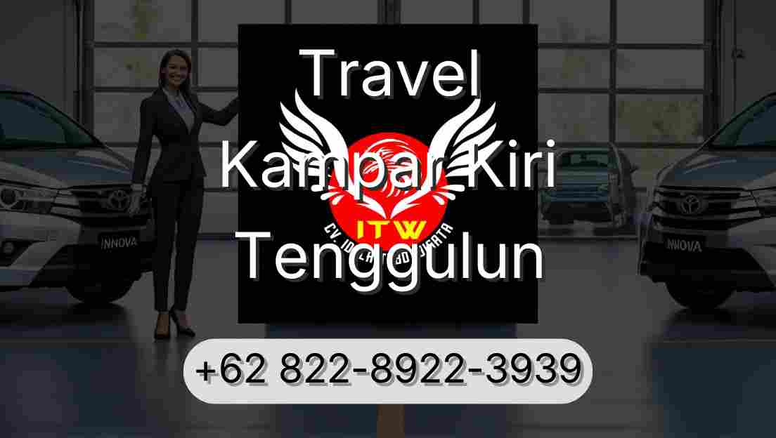 Travel Kampar Kiri Tenggulun