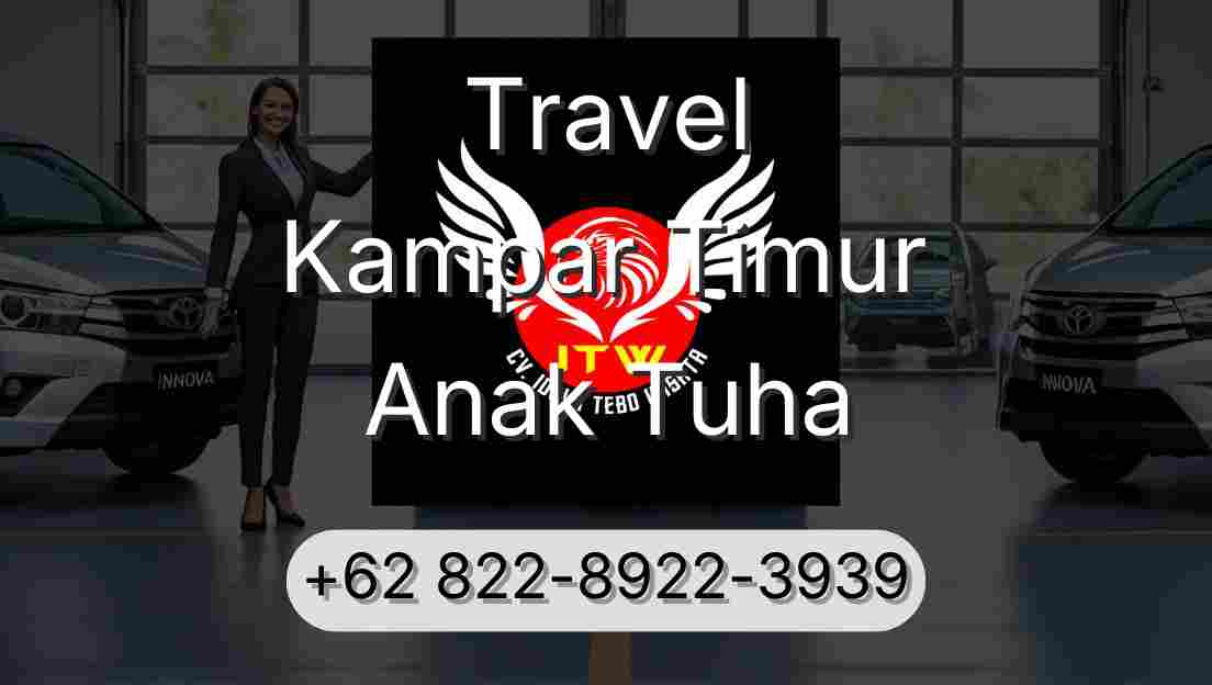 Travel Kampar Timur Anak Tuha