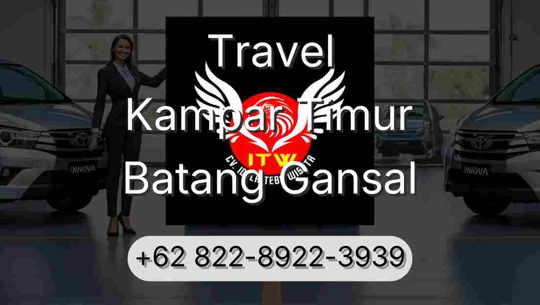 Travel Kampar Timur Batang Gansal