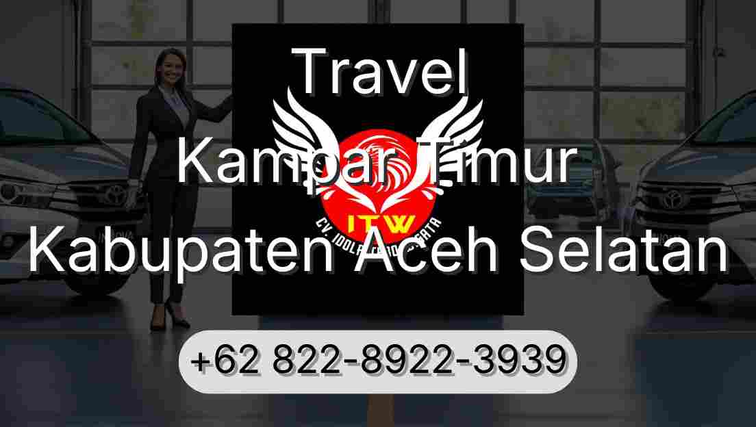 Travel Kampar Timur Kabupaten Aceh Selatan