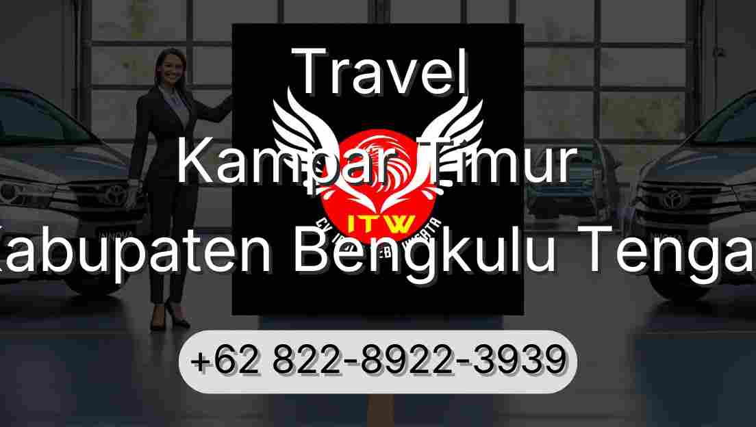 Travel Kampar Timur Kabupaten Bengkulu Tengah
