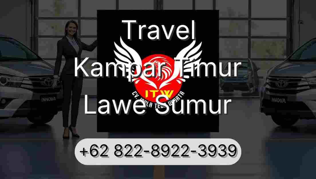 Travel Kampar Timur Lawe Sumur