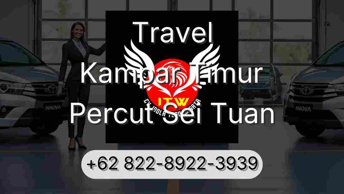 Travel Kampar Timur Percut Sei Tuan