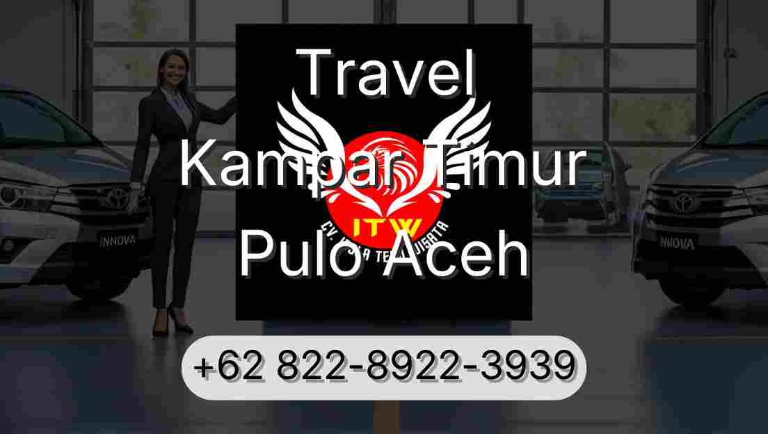 Travel Kampar Timur Pulo Aceh