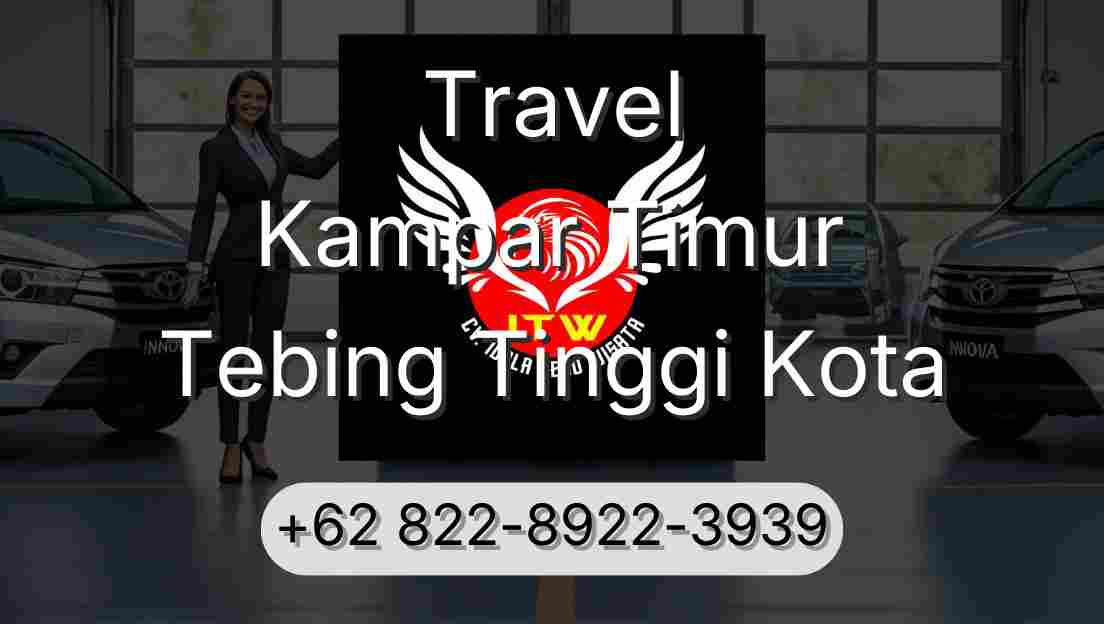 Travel Kampar Timur Tebing Tinggi Kota