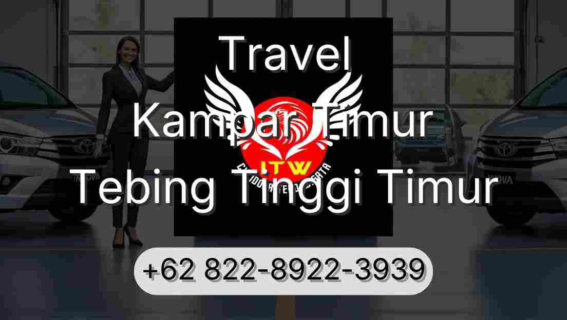 Travel Kampar Timur Tebing Tinggi Timur