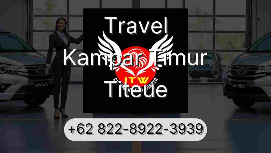 Travel Kampar Timur Titeue