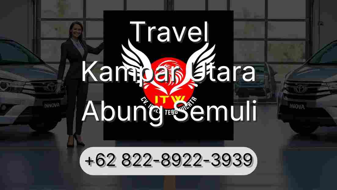 Travel Kampar Utara Abung Semuli