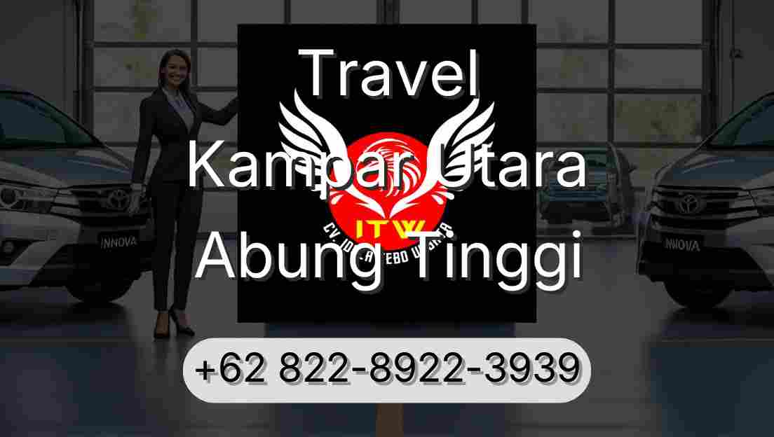 Travel Kampar Utara Abung Tinggi