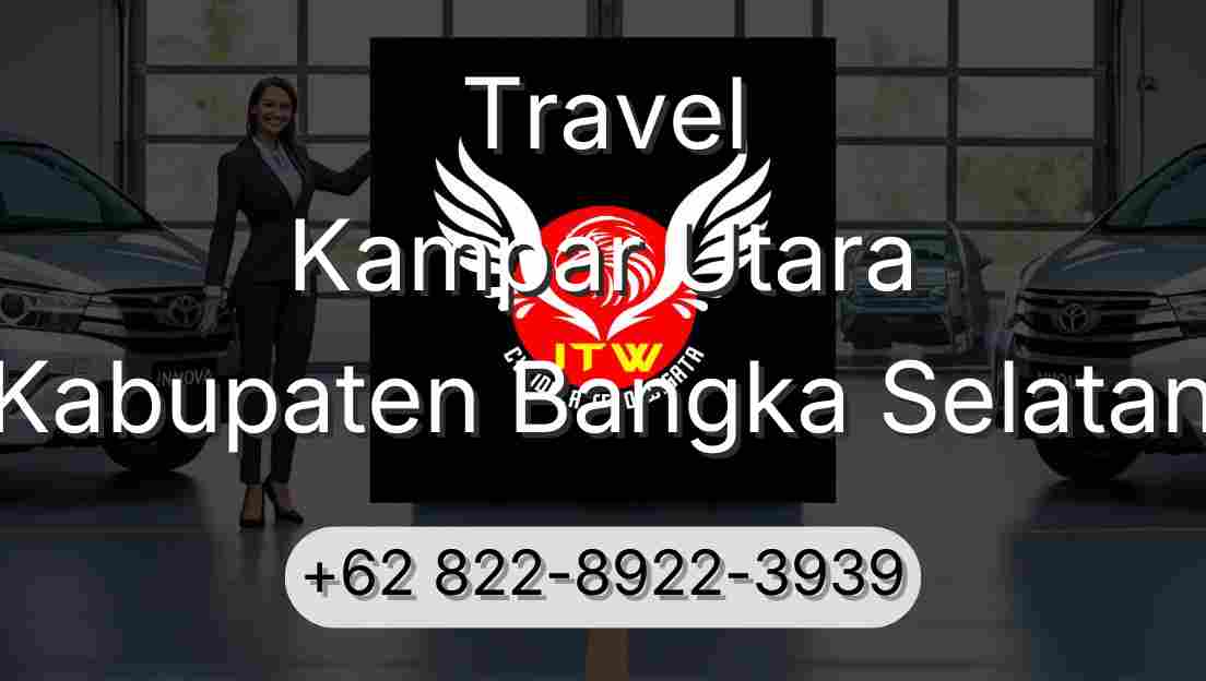 Travel Kampar Utara Kabupaten Bangka Selatan